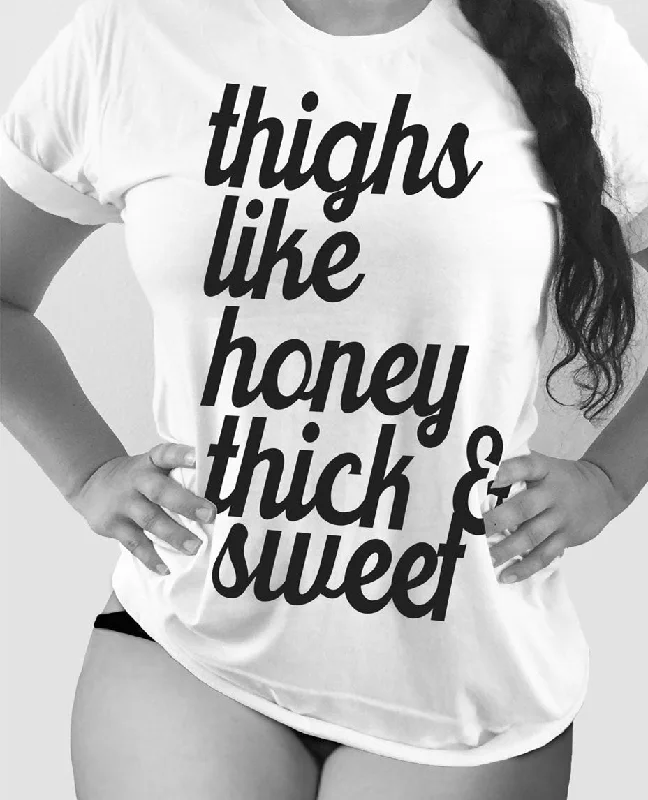 Snag Fabulous Fashion Bargains Thighs Like Honey - Thick and Sweet! White Tee